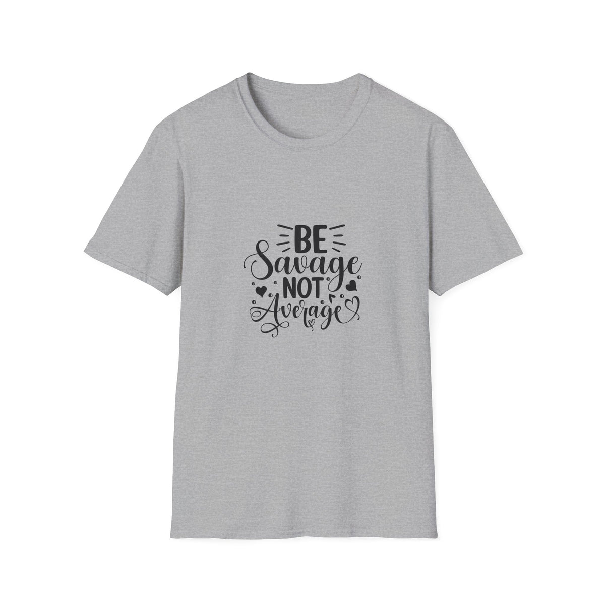 Be Savage Not Average T-Shirt Motivational Graphic Tee for Confident Women & Teens