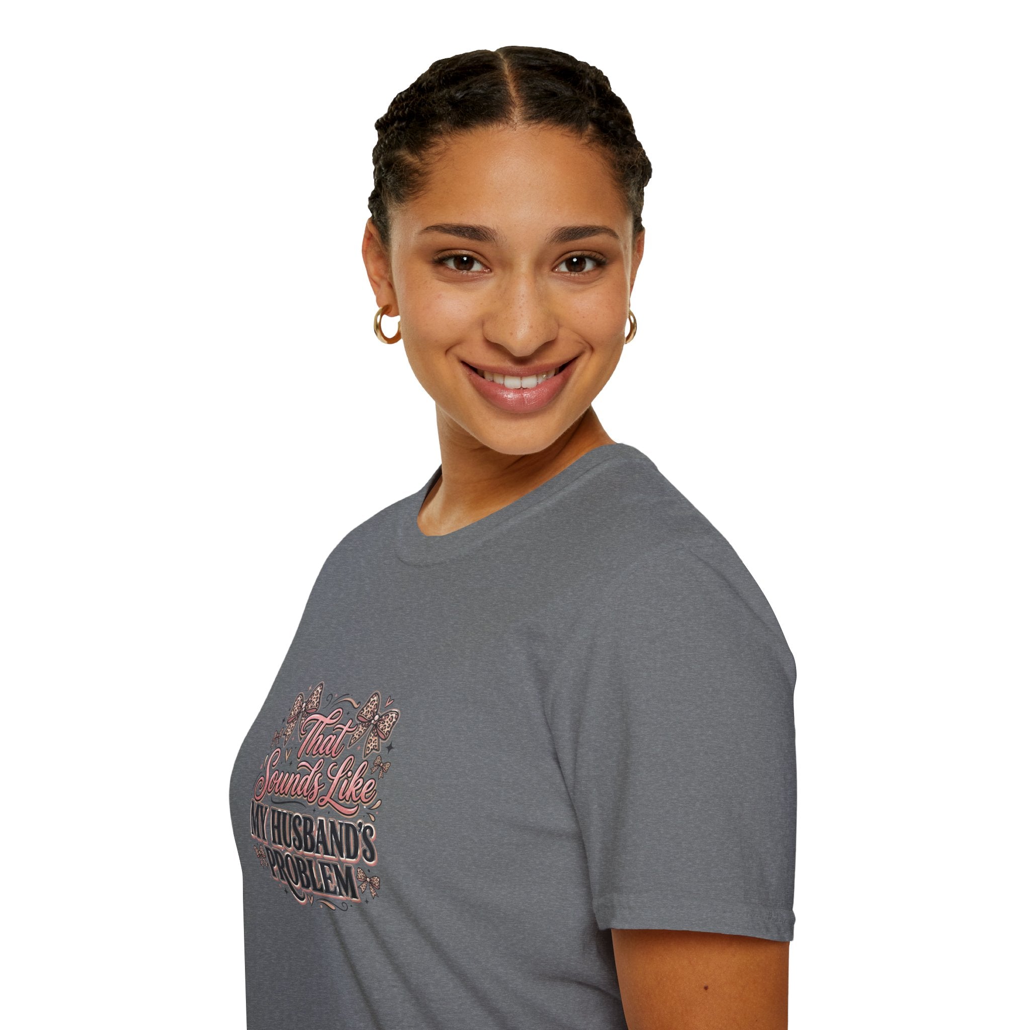 That Sounds Like My Husband's Problem T-Shirt — Funny Wife Gift Sarcastic Women's Tee