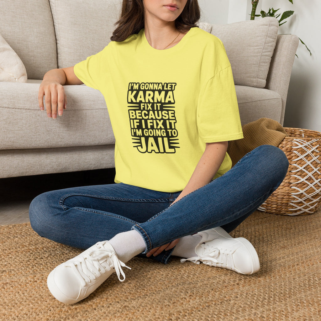 I'm Gonna Let Karma Fix It T-Shirt Funny Sarcastic Graphic Tee