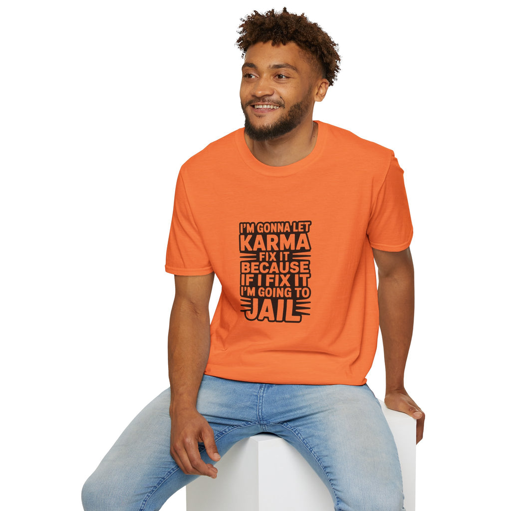 I'm Gonna Let Karma Fix It T-Shirt Funny Sarcastic Graphic Tee