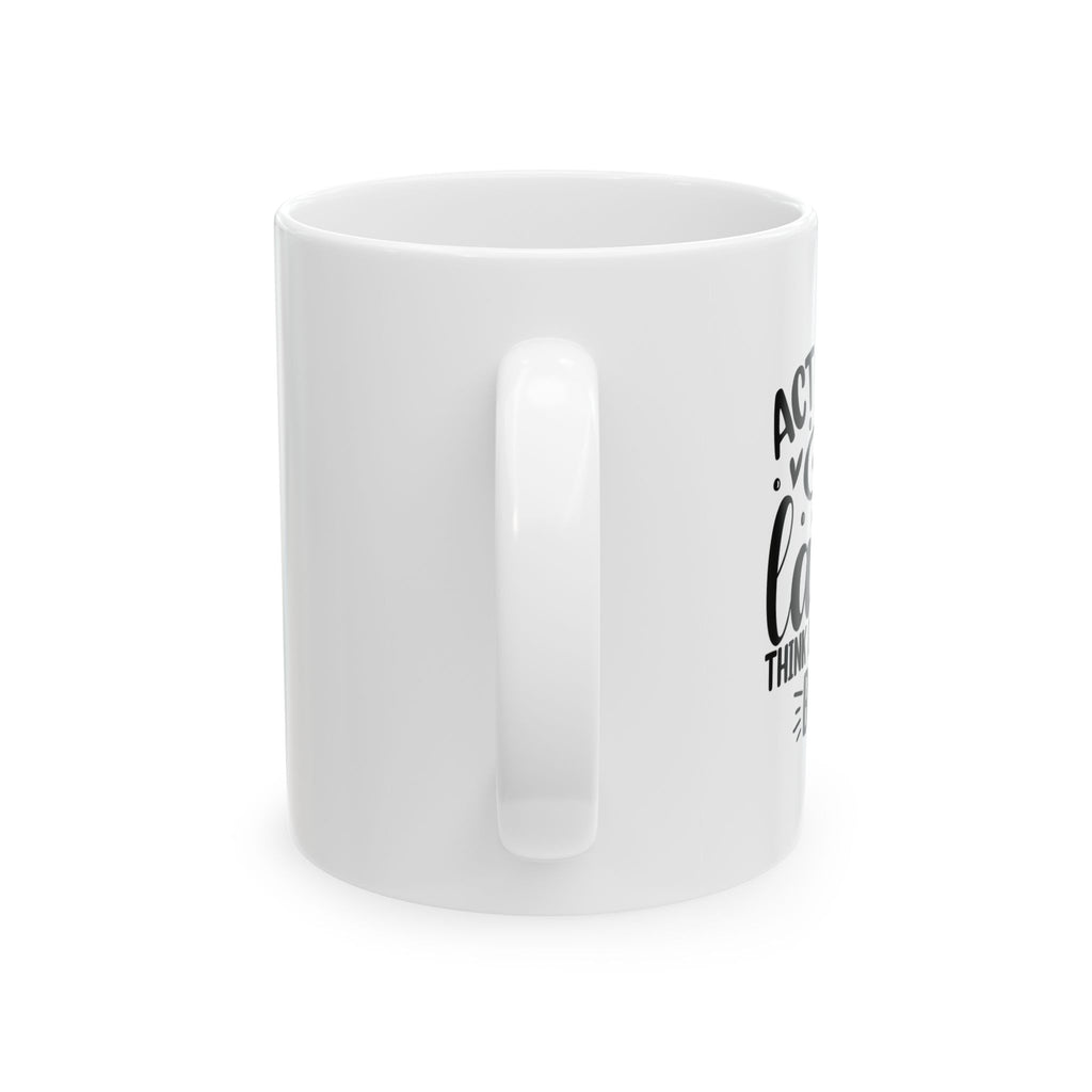 Act Like a Lady Think Like a Boss Coffee Mug Ceramic Cup 11oz & 15oz