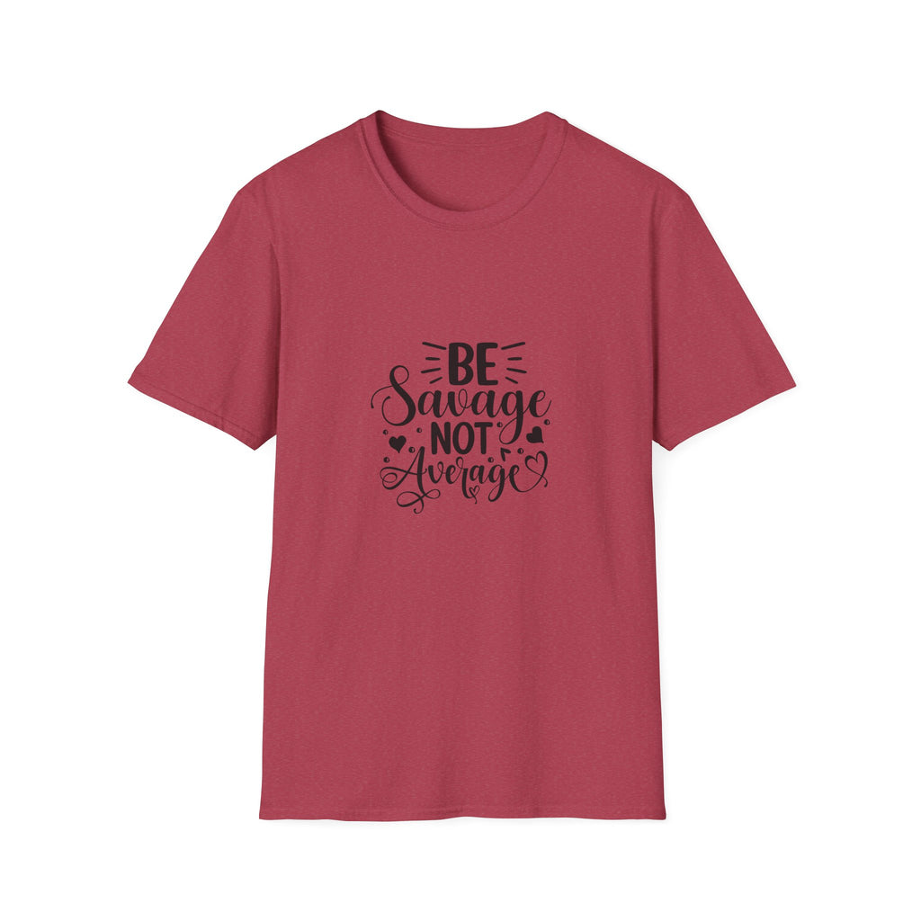 Be Savage Not Average T-Shirt Motivational Graphic Tee for Confident Women & Teens