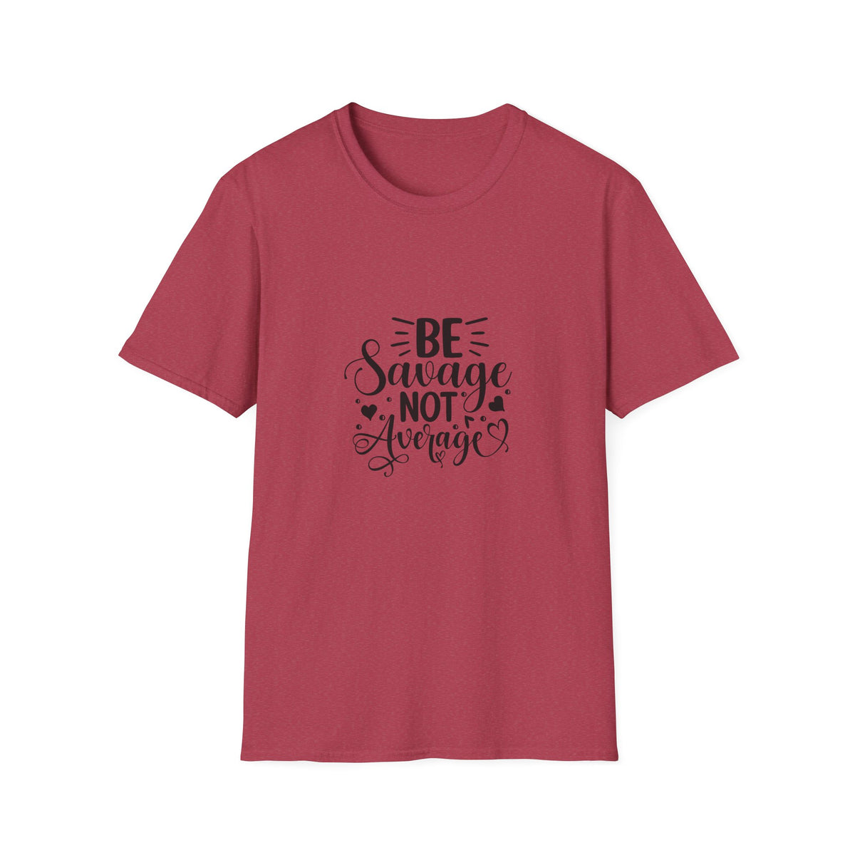 Be Savage Not Average T-Shirt Motivational Graphic Tee for Confident Women & Teens