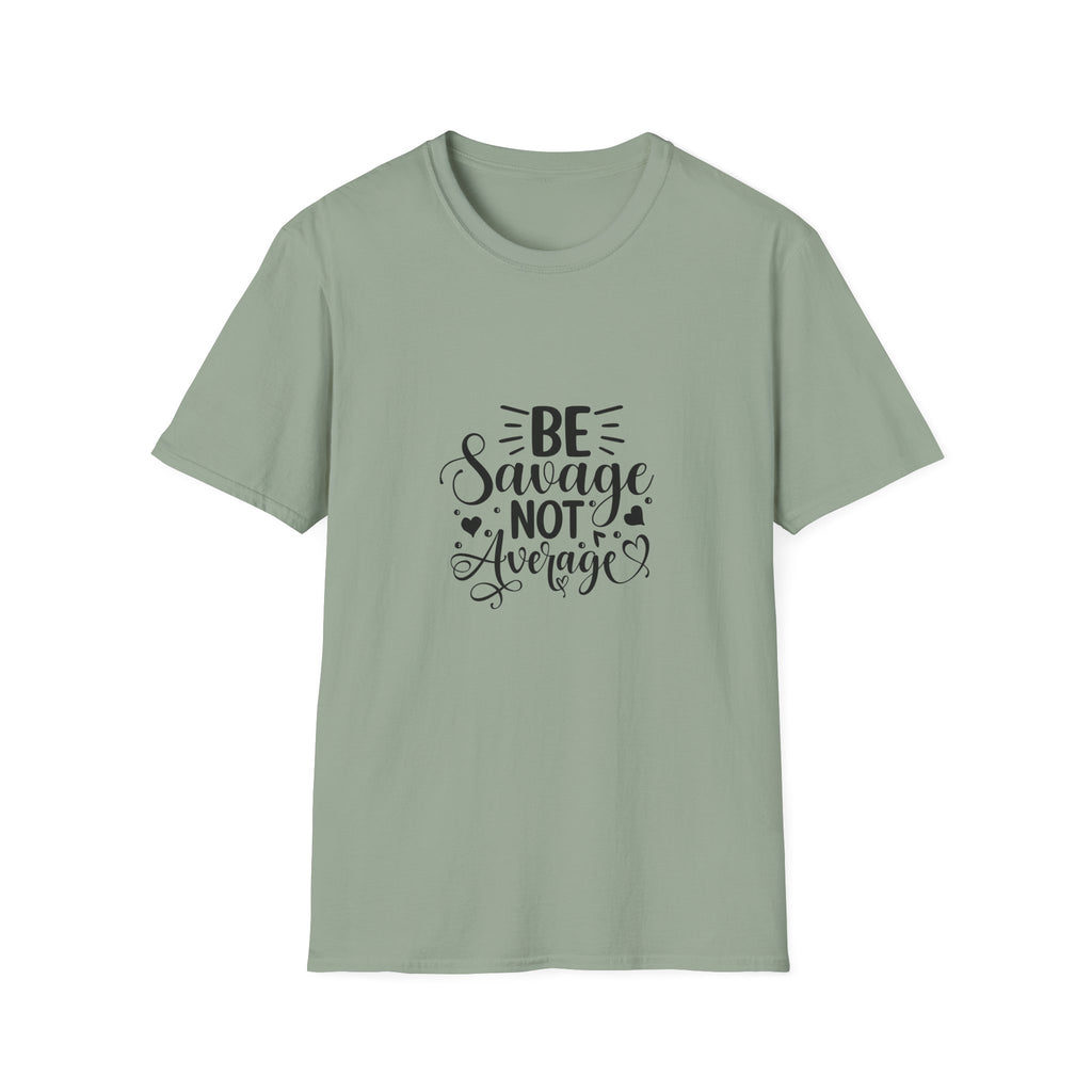 Be Savage Not Average T-Shirt Motivational Graphic Tee for Confident Women & Teens