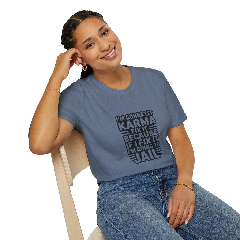 I'm Gonna Let Karma Fix It T-Shirt Funny Sarcastic Graphic Tee