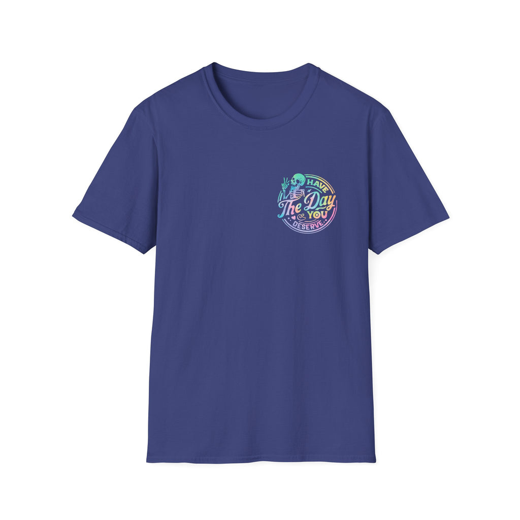 Pastel Have The Day You Deserve T-Shirt