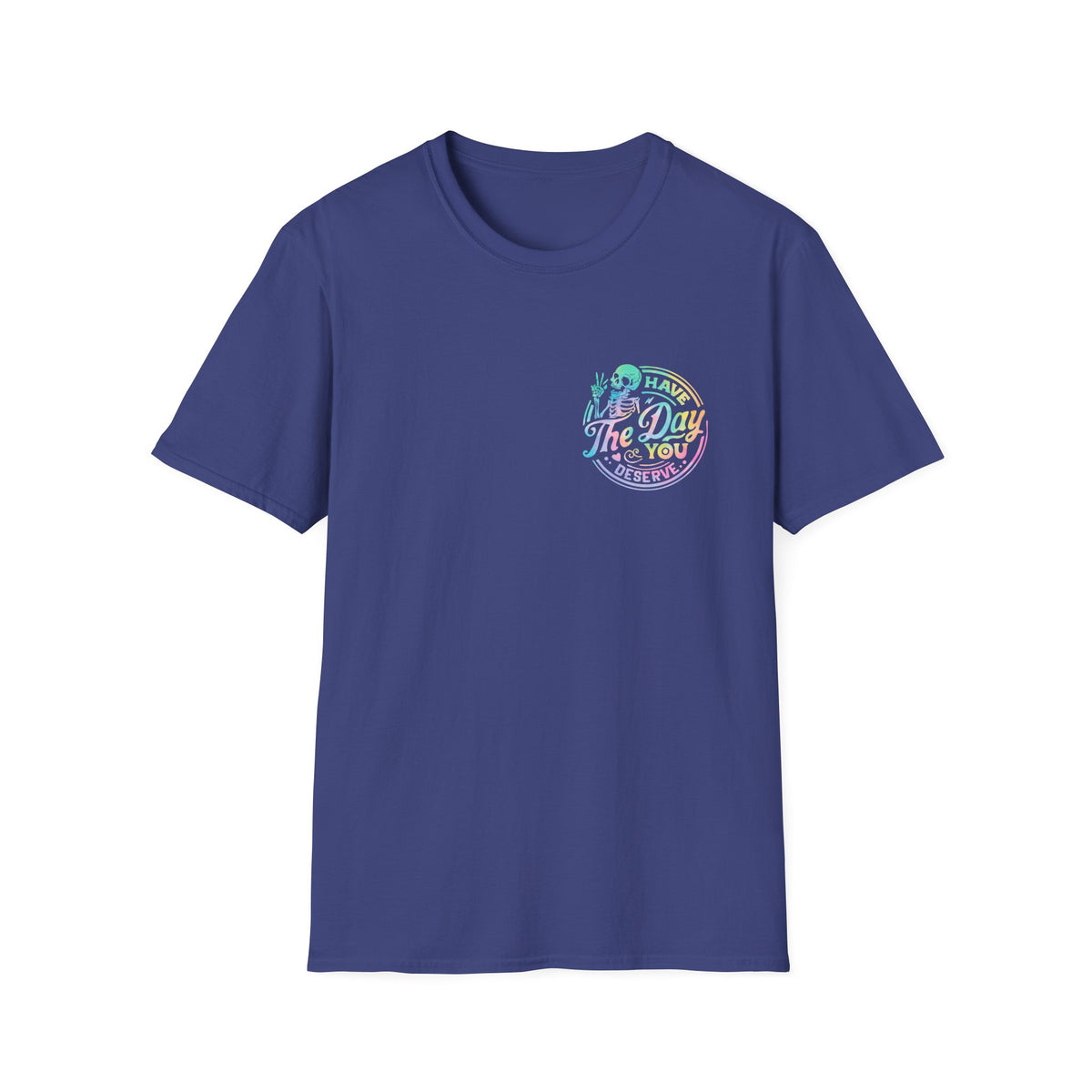 Pastel Have The Day You Deserve T-Shirt