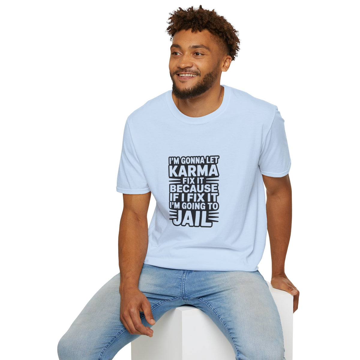 I'm Gonna Let Karma Fix It T-Shirt Funny Sarcastic Graphic Tee