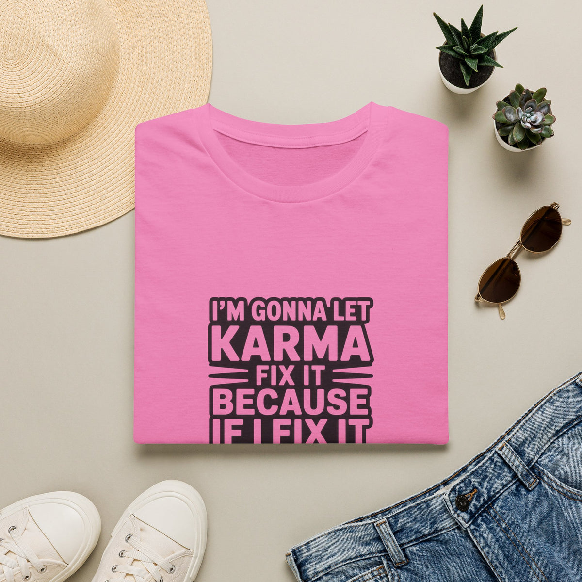 I'm Gonna Let Karma Fix It T-Shirt Funny Sarcastic Graphic Tee