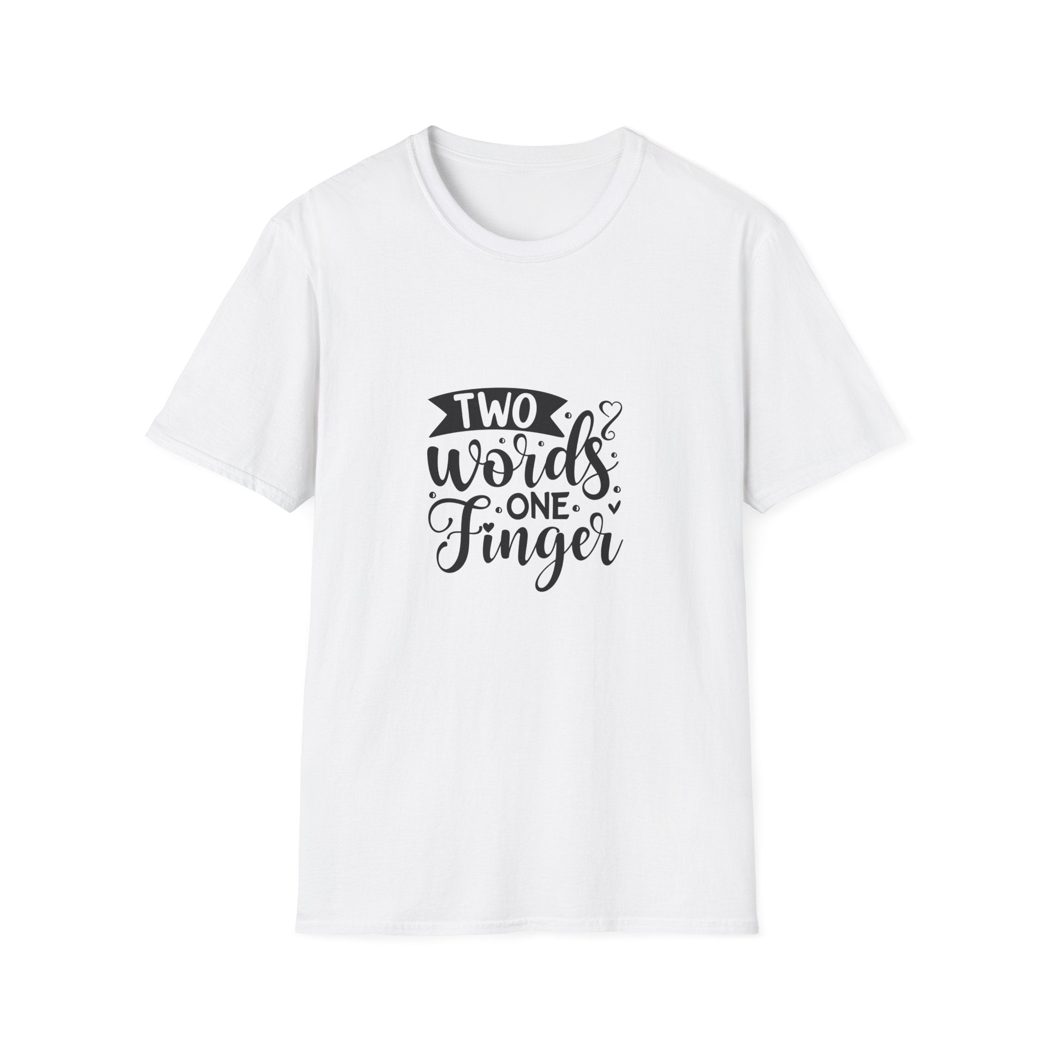 Graphic Tee — "Two Words One Finger" Funny T-Shirt