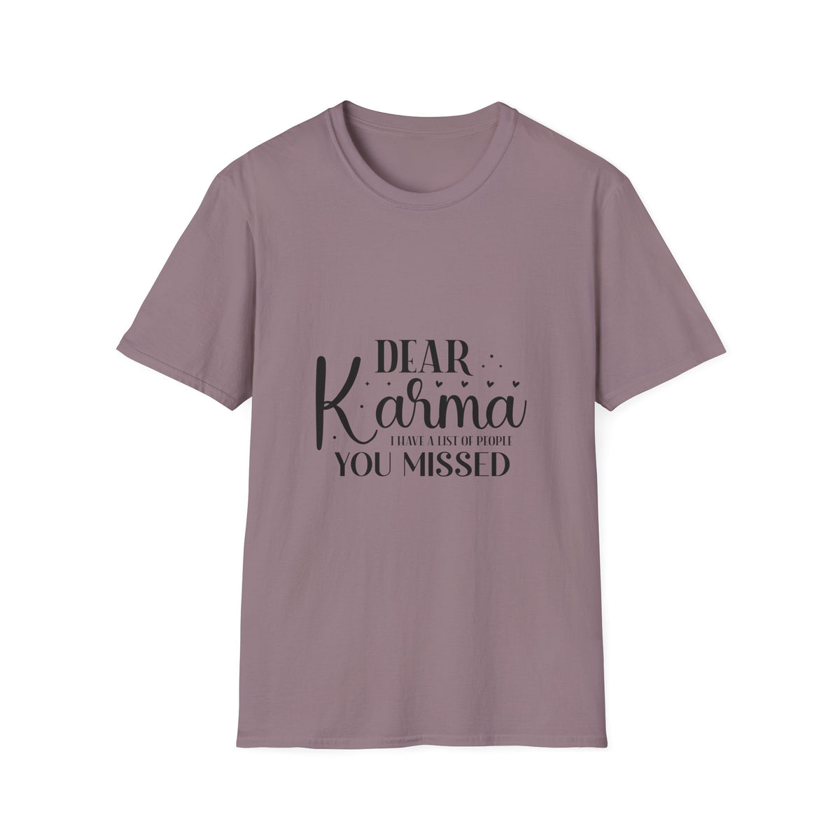 Dear Karma T-Shirt Funny Sarcastic Tee