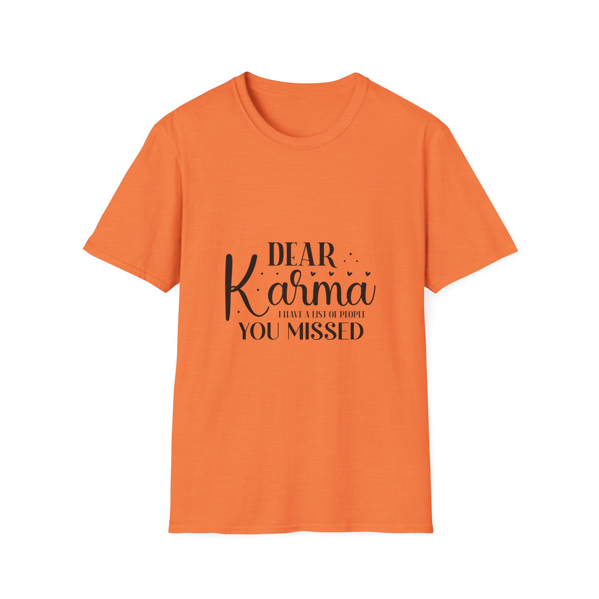 Dear Karma T-Shirt Funny Sarcastic Tee
