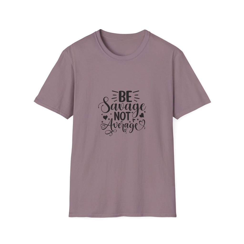 Be Savage Not Average T-Shirt Motivational Graphic Tee for Confident Women & Teens