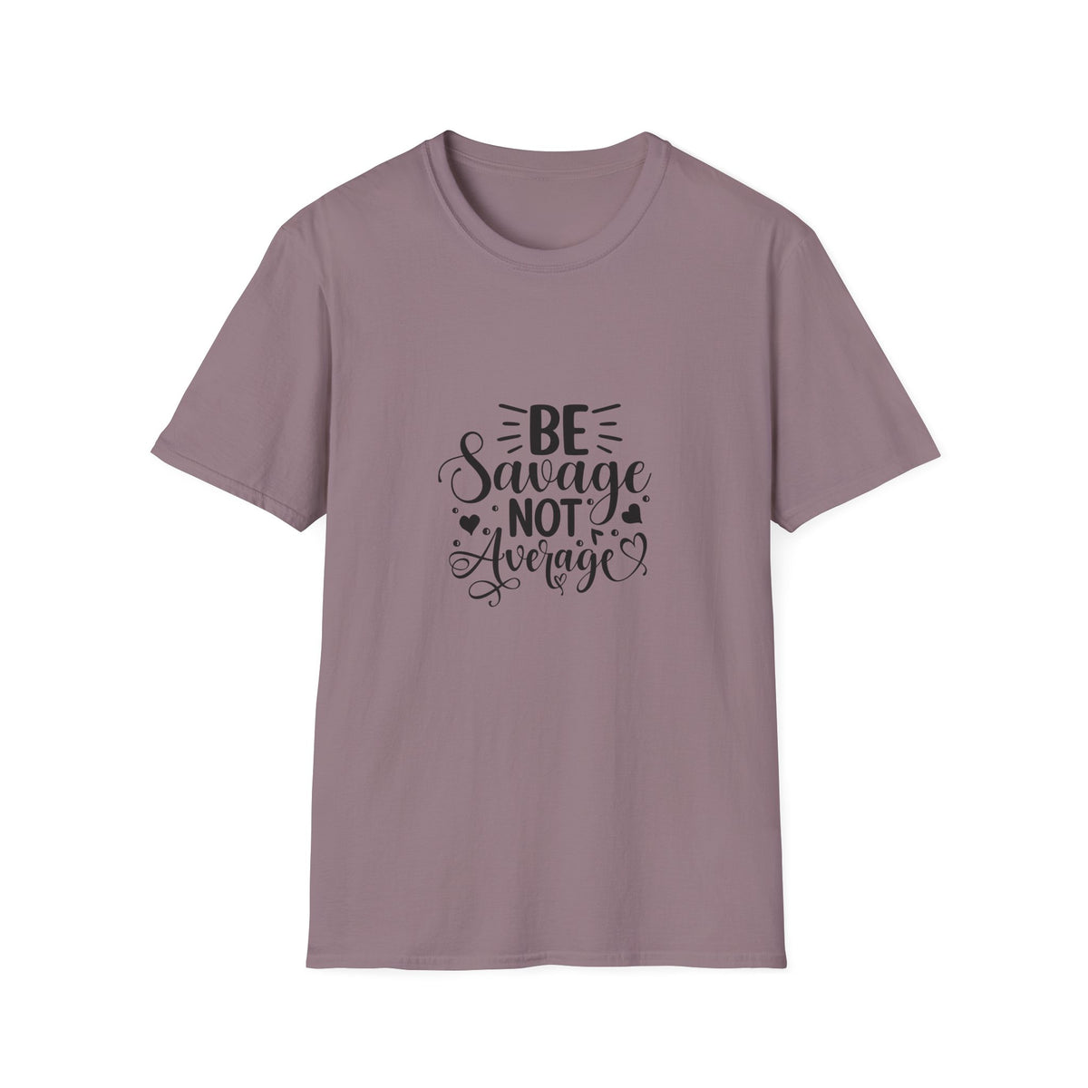 Be Savage Not Average T-Shirt Motivational Graphic Tee for Confident Women & Teens