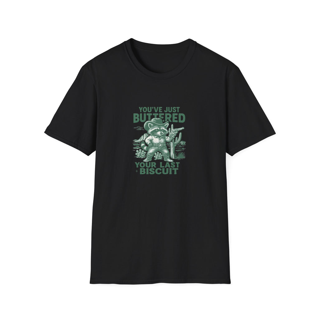 You've Just Buttered Your Last Biscuit T-Shirt — Funny Western Gift for Women