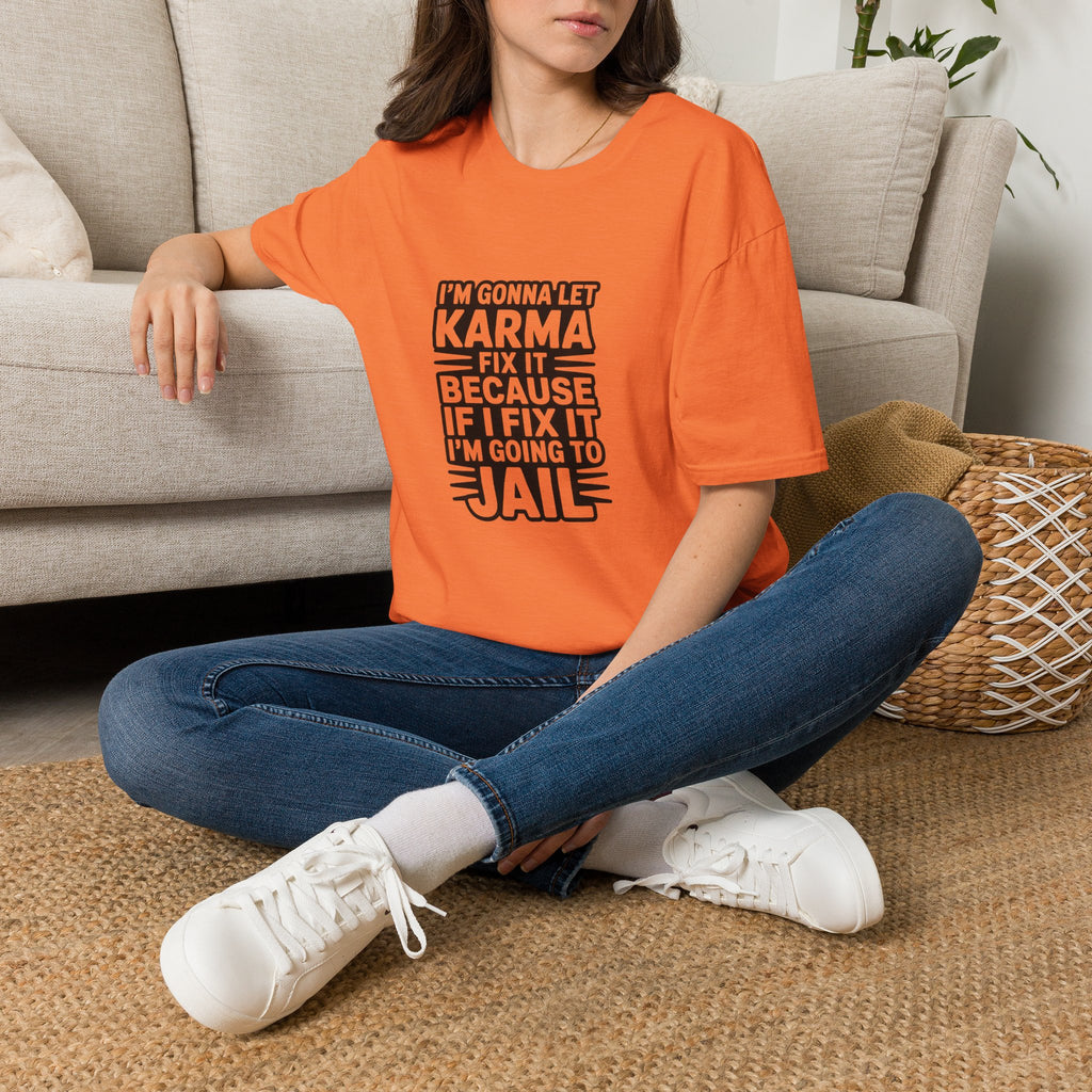I'm Gonna Let Karma Fix It T-Shirt Funny Sarcastic Graphic Tee