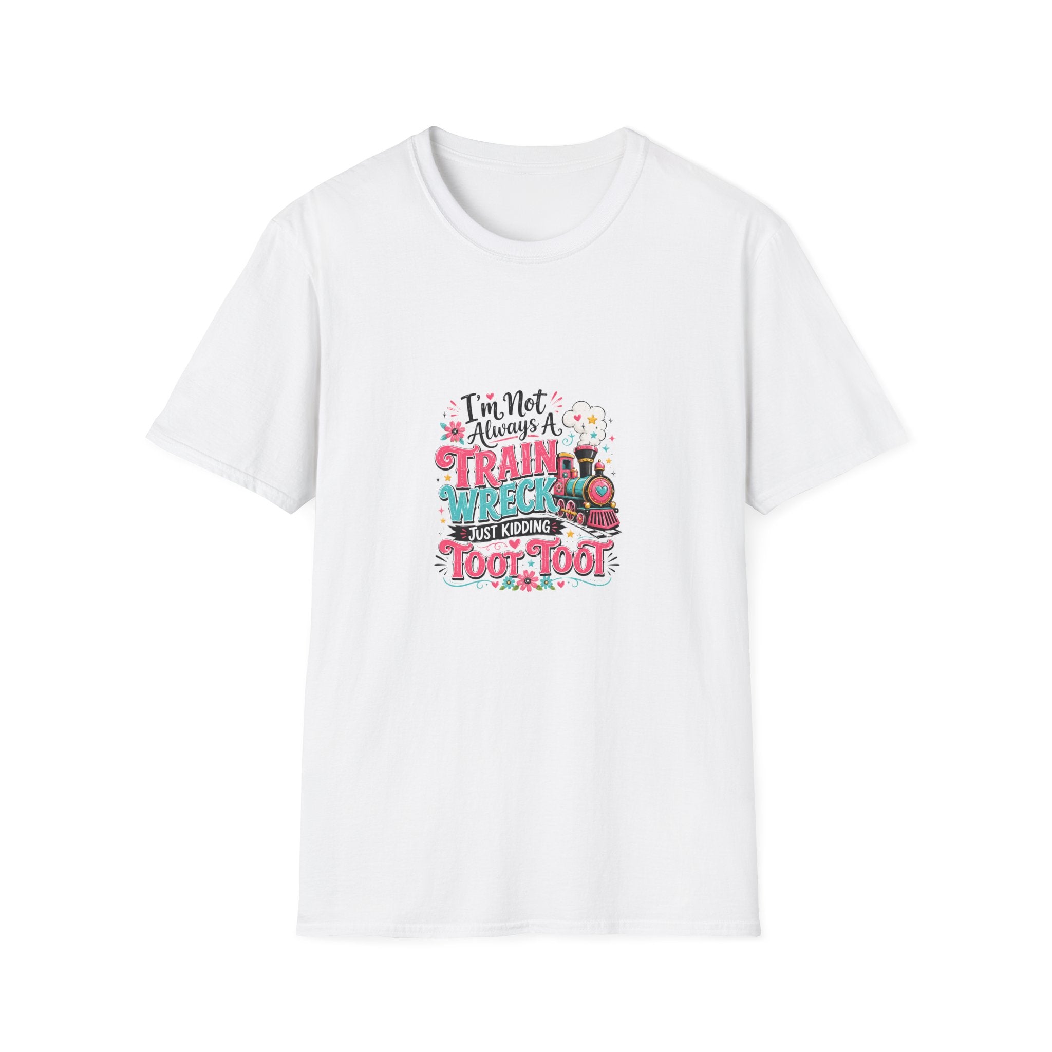 I'm Not Always a Trainwreck Toot Toot T-Shirt — Funny Sarcastic Gift for Her
