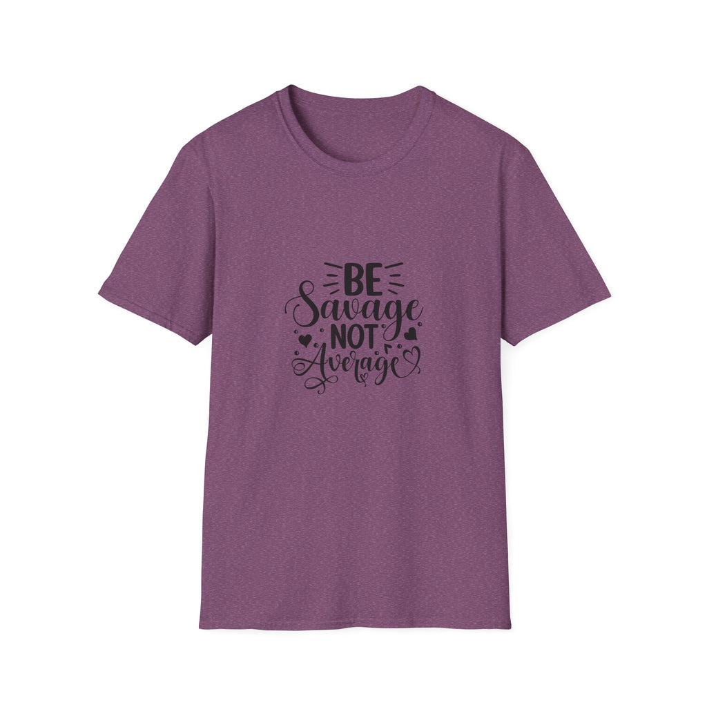 Be Savage Not Average T-Shirt Motivational Graphic Tee for Confident Women & Teens