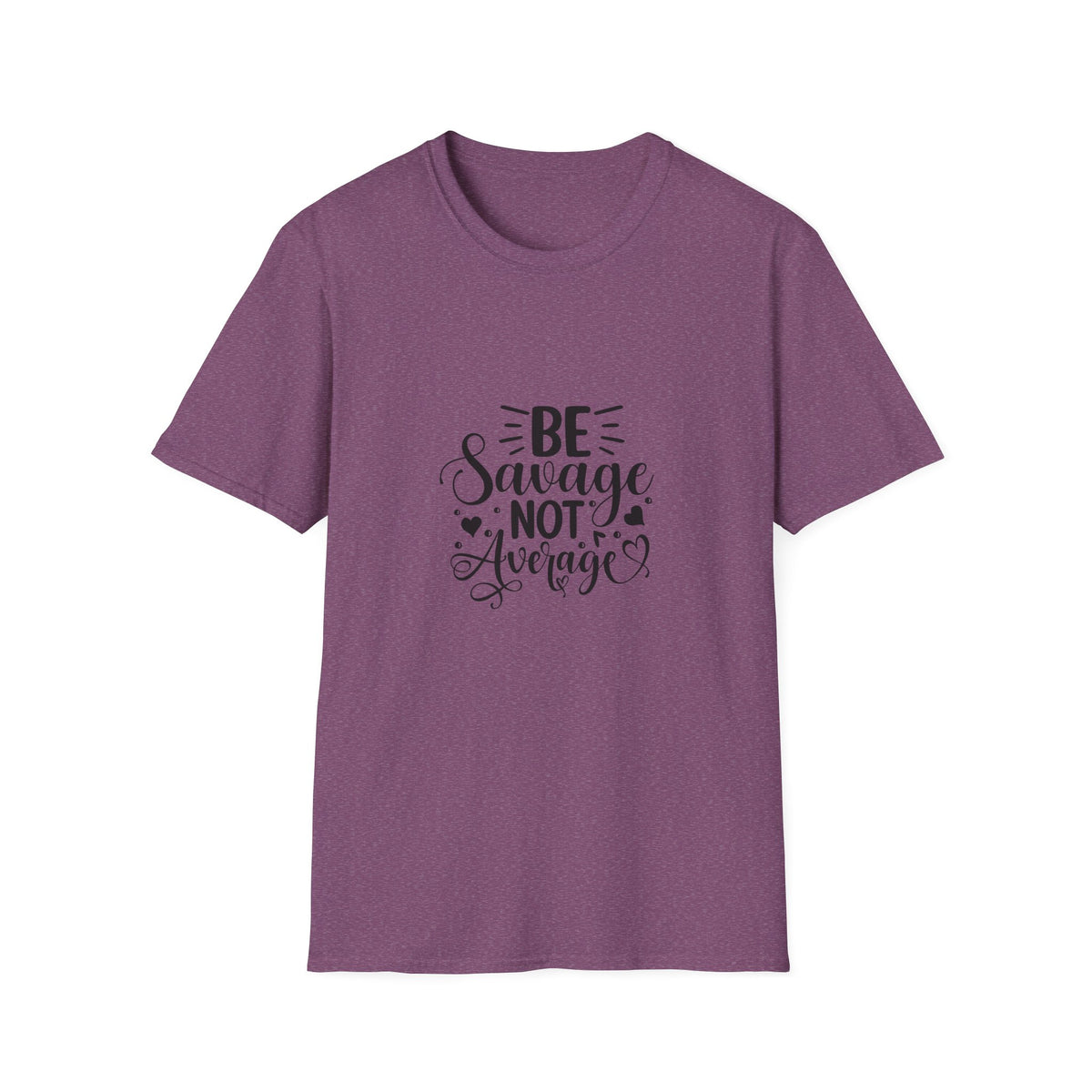Be Savage Not Average T-Shirt Motivational Graphic Tee for Confident Women & Teens