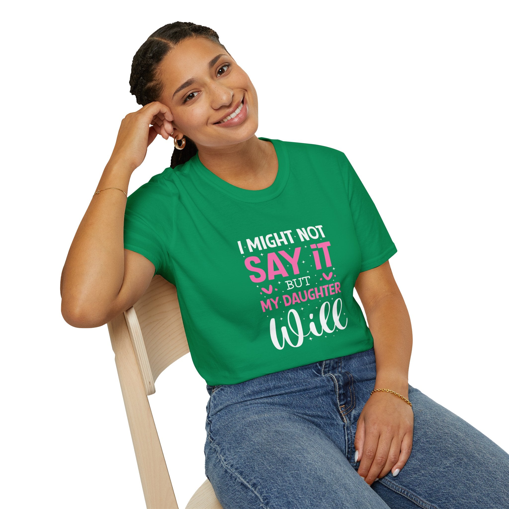 I Might Not Say It But My Daughter Will T-Shirt — Funny Mom Gift Sarcastic Graphic Tee