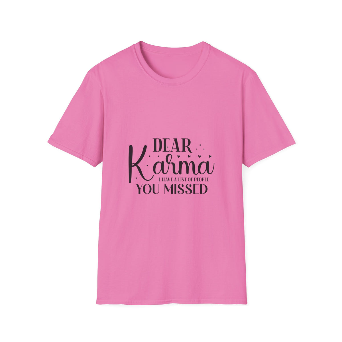 Dear Karma T-Shirt Funny Sarcastic Tee