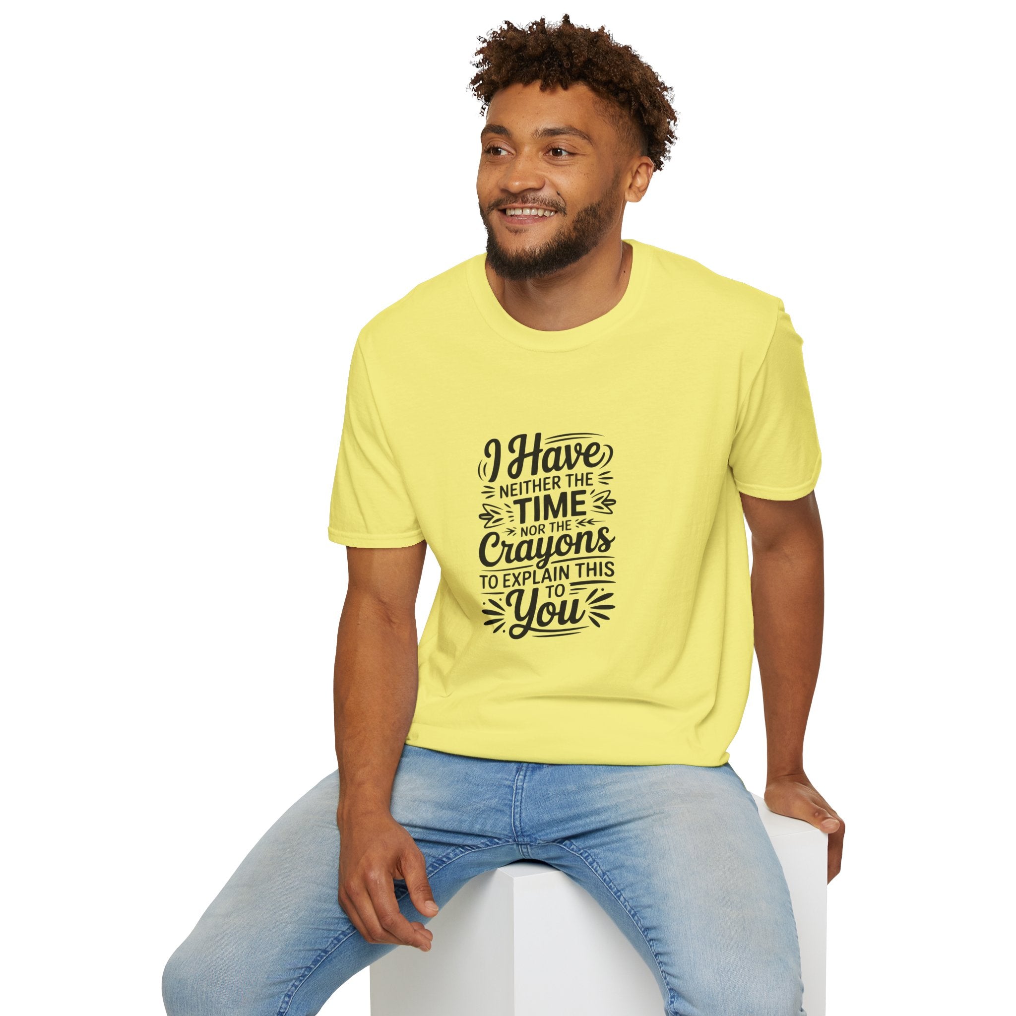 I Have Neither the Time Nor the Crayons to Explain This T-Shirt — Funny Sarcastic Gift