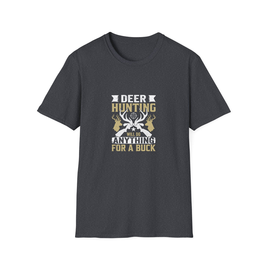 Will Do Anything for a Buck Deer T-Shirt — Funny Hunting Gift for Men Graphic Tee