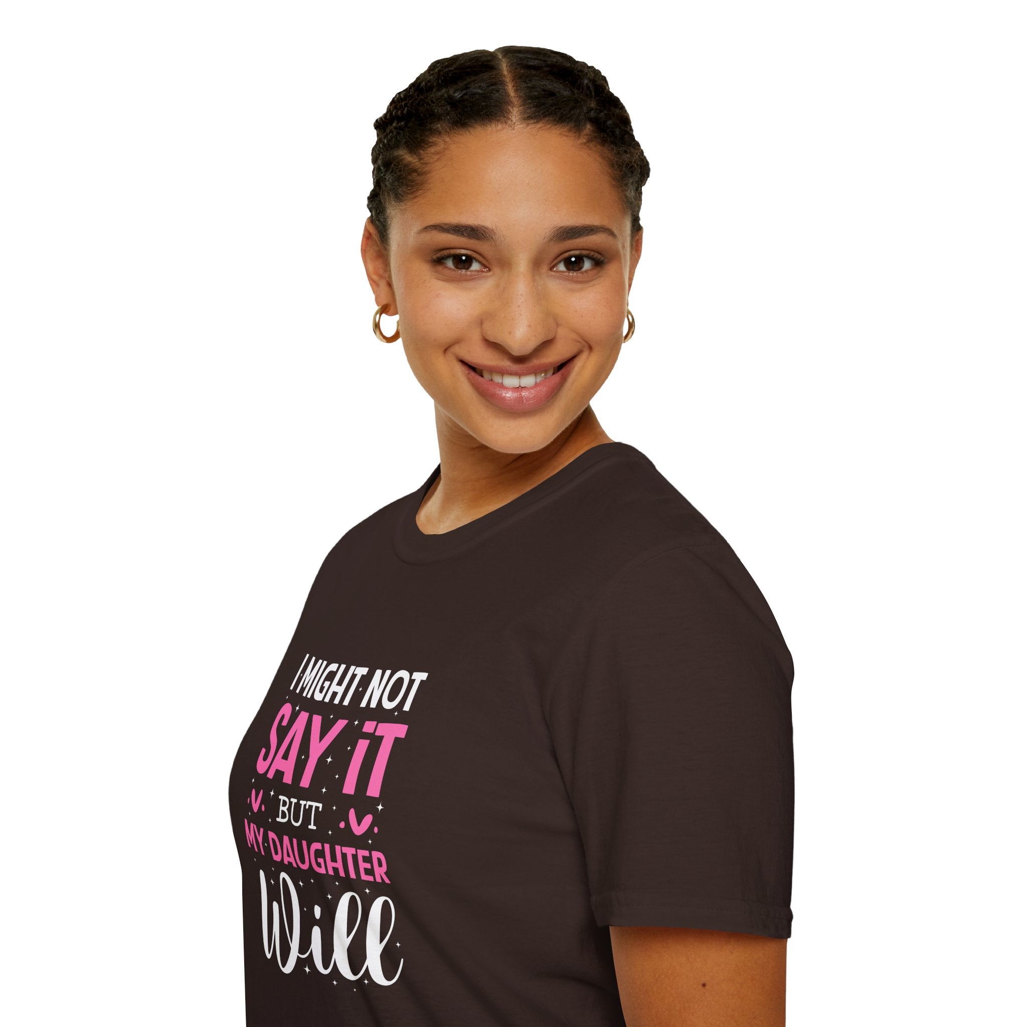 I Might Not Say It But My Daughter Will T-Shirt — Funny Mom Gift Sarcastic Graphic Tee