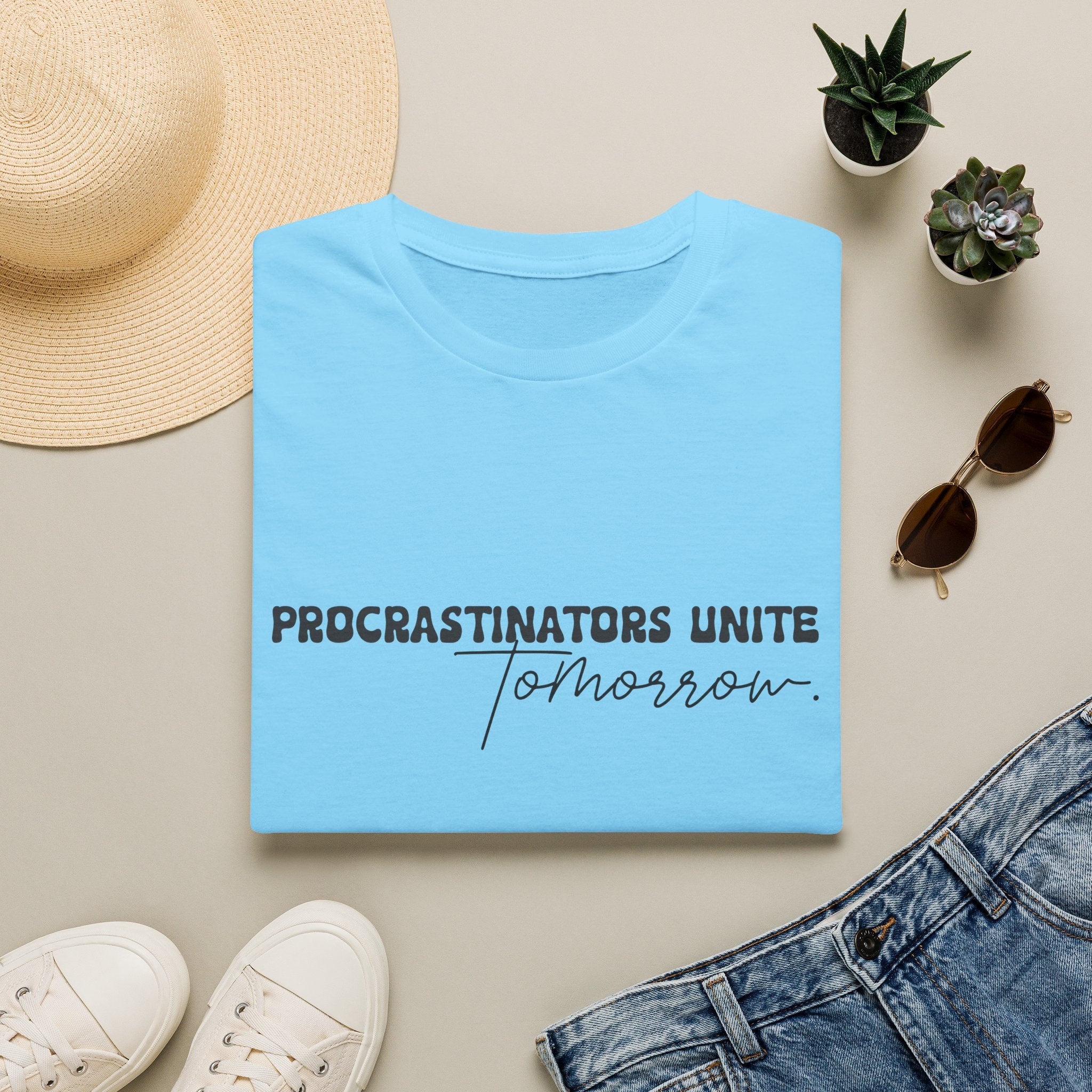 Procrastinators Unite Tomorrow T-Shirt — Funny Sarcastic Gift for Her Casual Tee