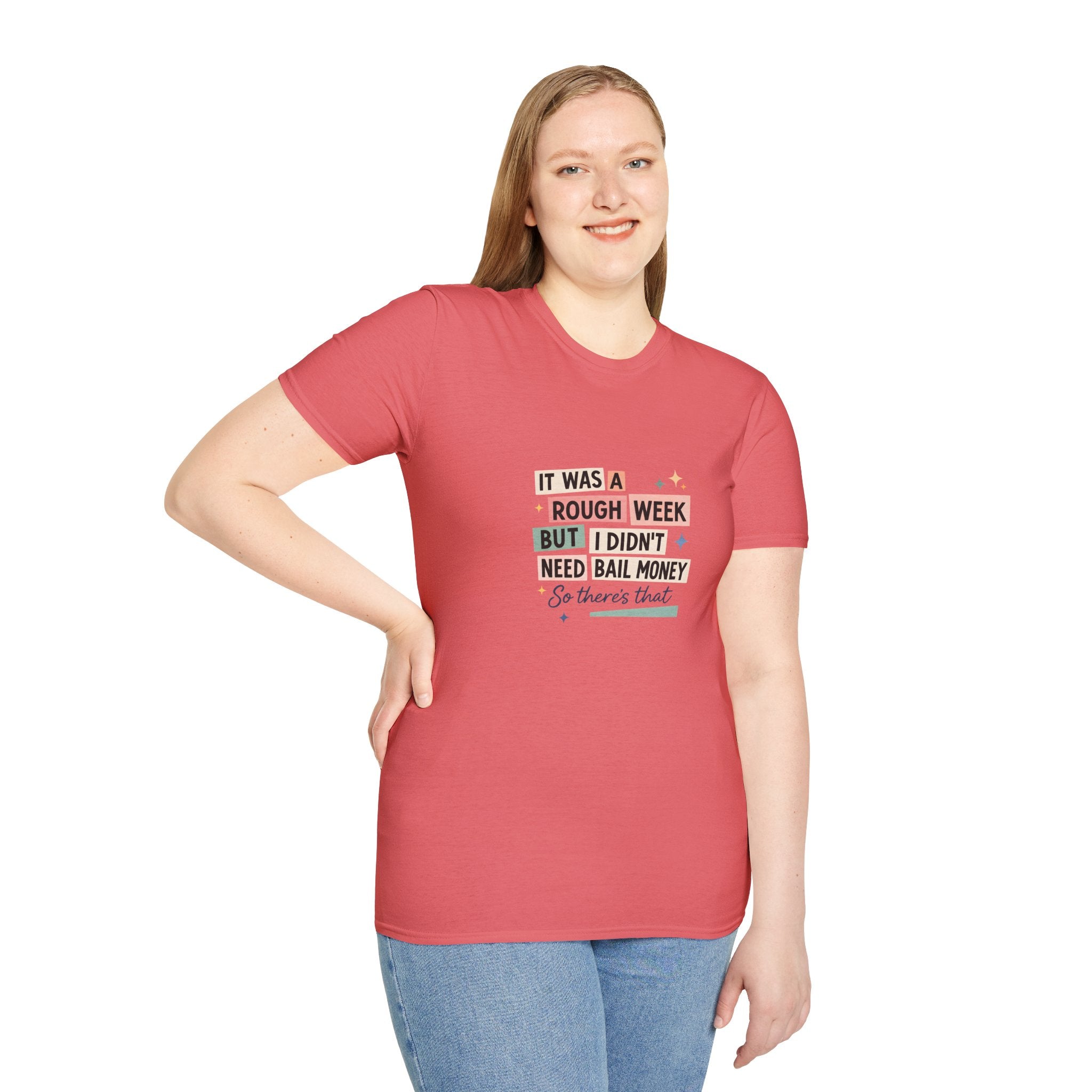 It Was a Rough Week But I Didn't Need Bail Money T-Shirt — Funny Sarcastic Gift for Her