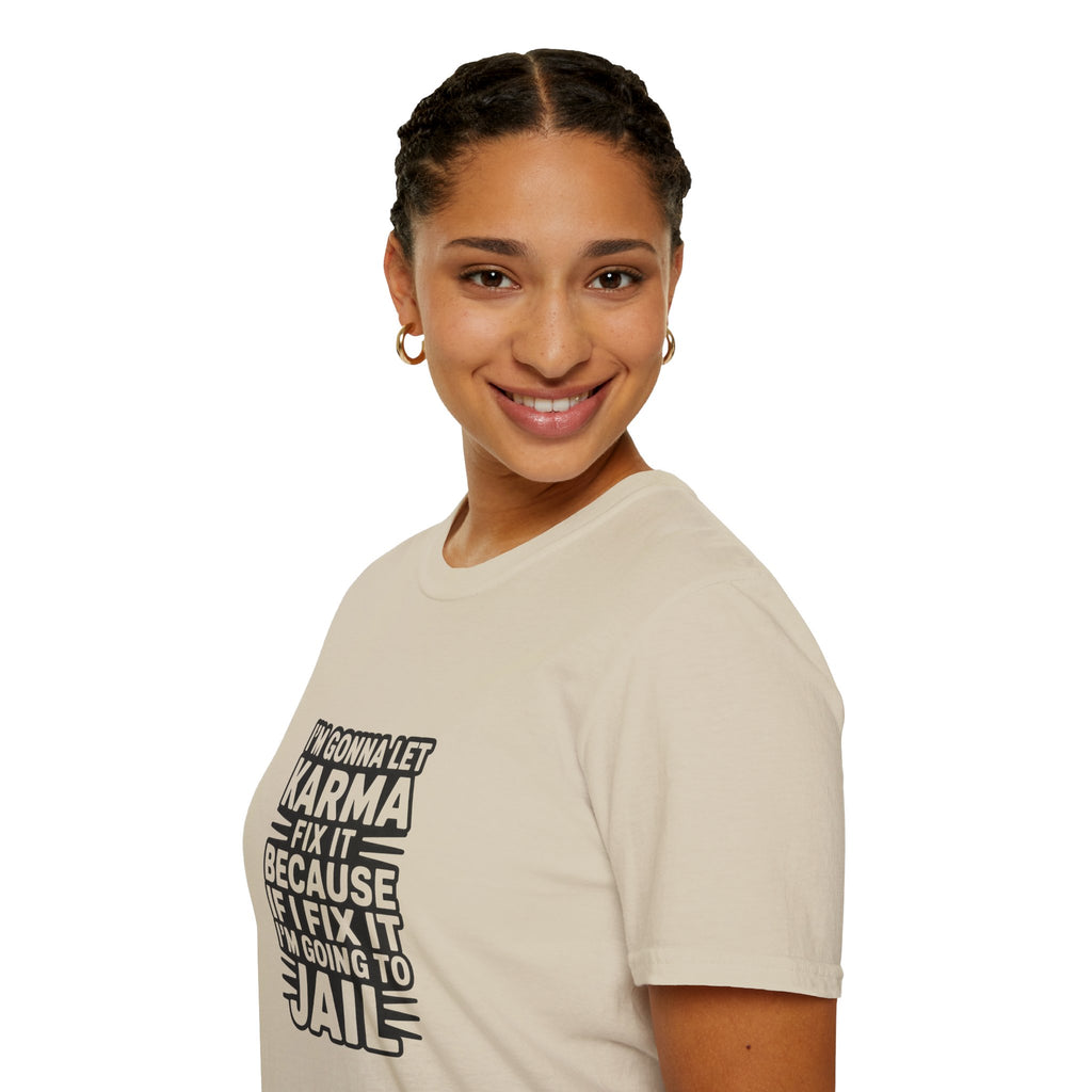 I'm Gonna Let Karma Fix It T-Shirt Funny Sarcastic Graphic Tee