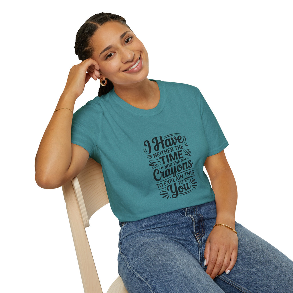 I Have Neither the Time Nor the Crayons to Explain This T-Shirt — Funny Sarcastic Gift