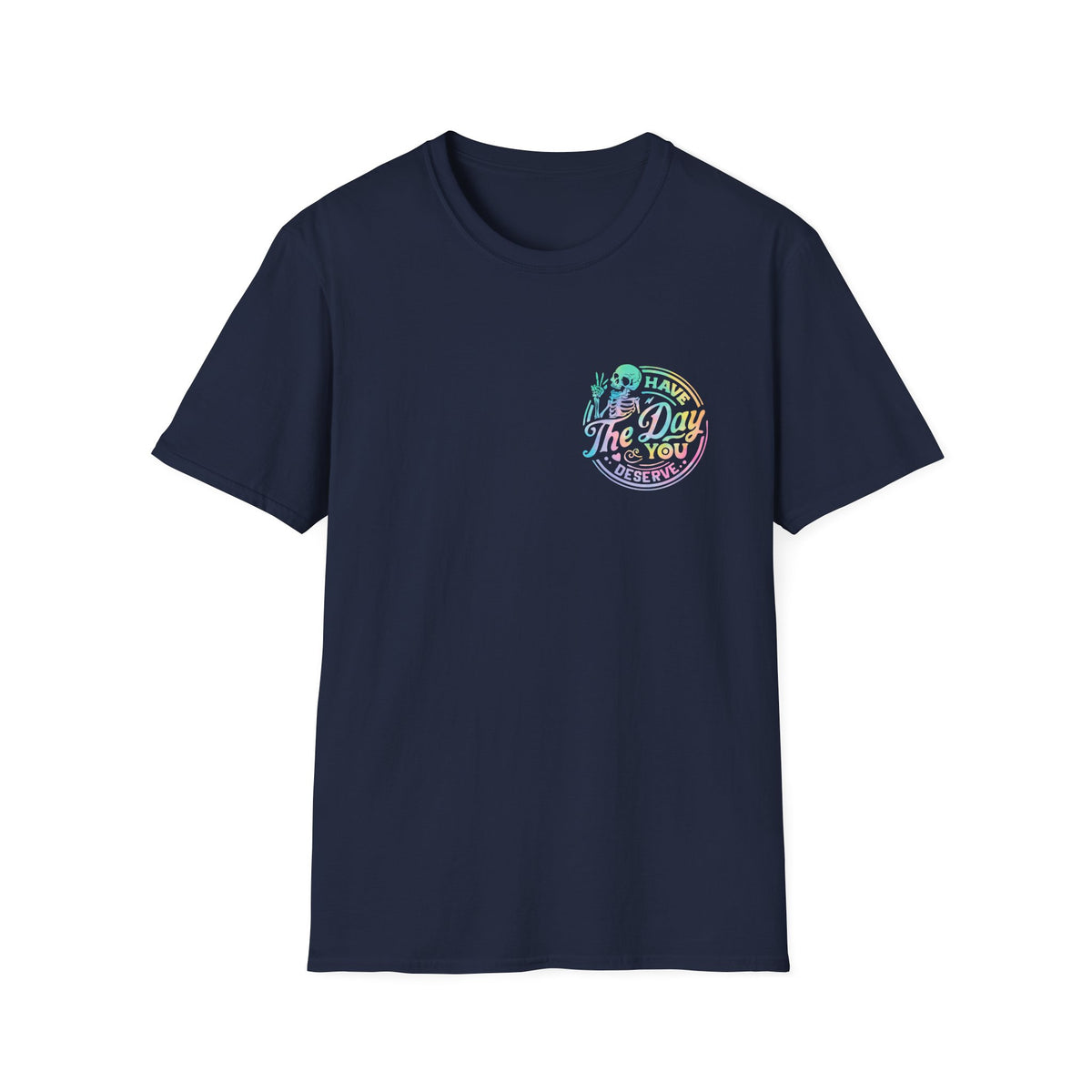 Pastel Have The Day You Deserve T-Shirt