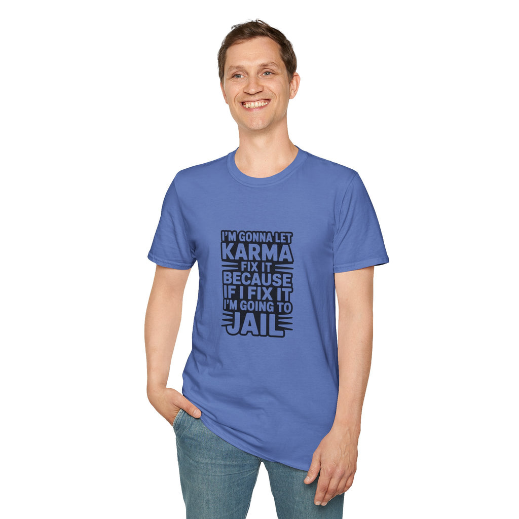 I'm Gonna Let Karma Fix It T-Shirt Funny Sarcastic Graphic Tee