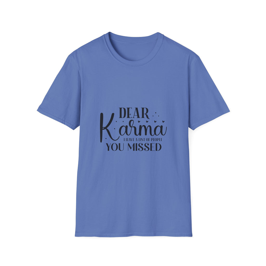 Dear Karma T-Shirt Funny Sarcastic Tee