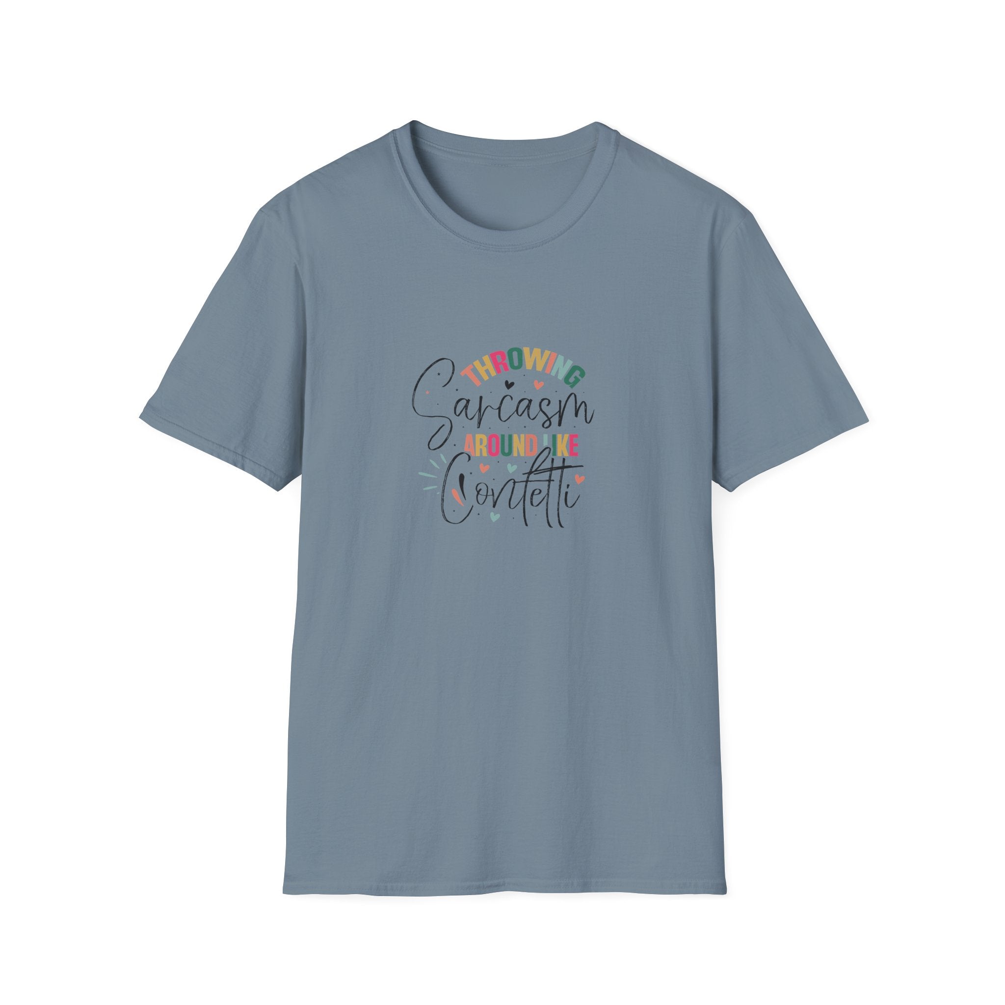 Throwing Sarcasm Around Like Confetti T-Shirt — Funny Gift for Her Sarcastic Tee