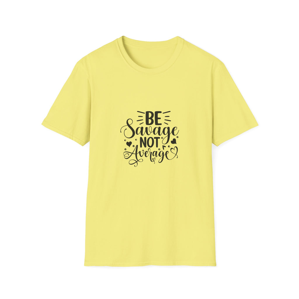 Be Savage Not Average T-Shirt Motivational Graphic Tee for Confident Women & Teens