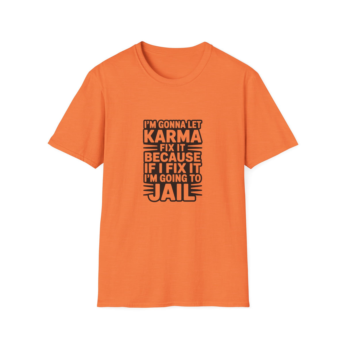 I'm Gonna Let Karma Fix It T-Shirt Funny Sarcastic Graphic Tee
