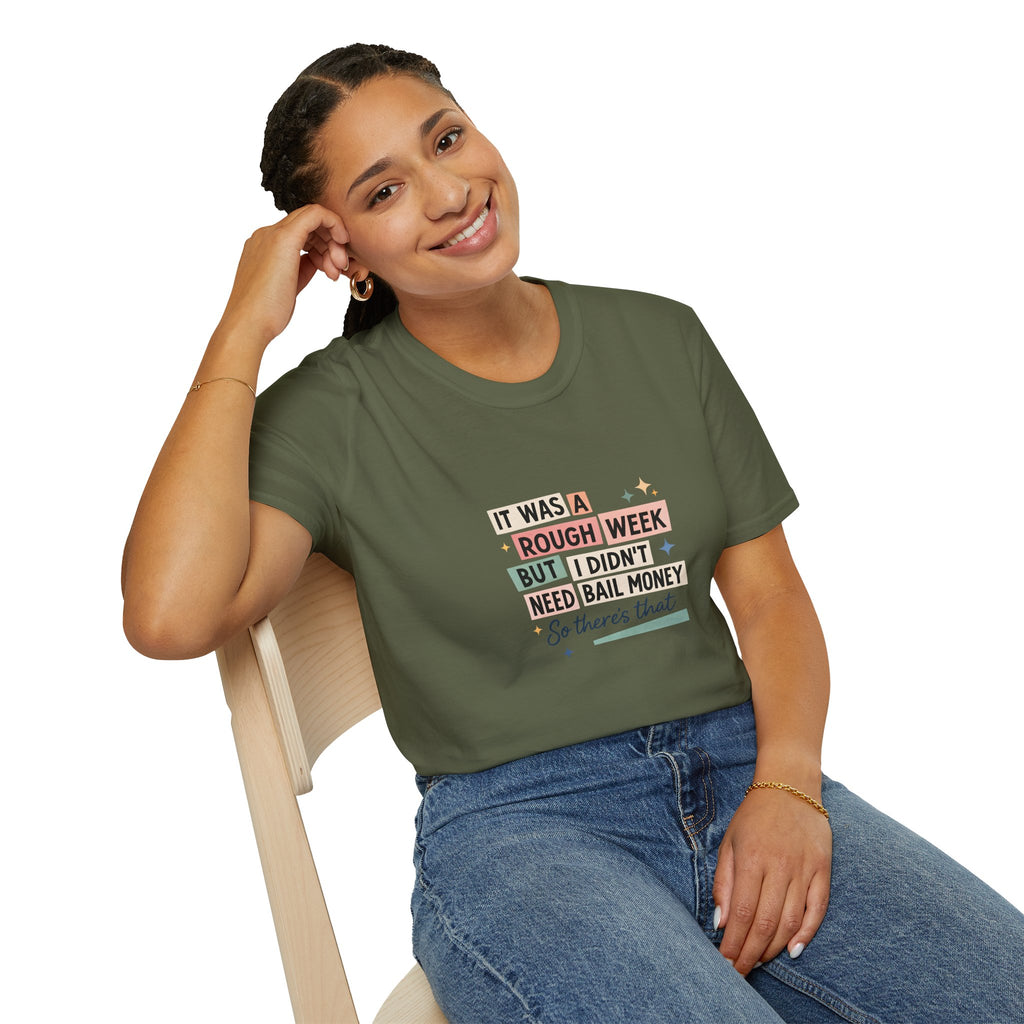 It Was a Rough Week But I Didn't Need Bail Money T-Shirt — Funny Sarcastic Gift for Her