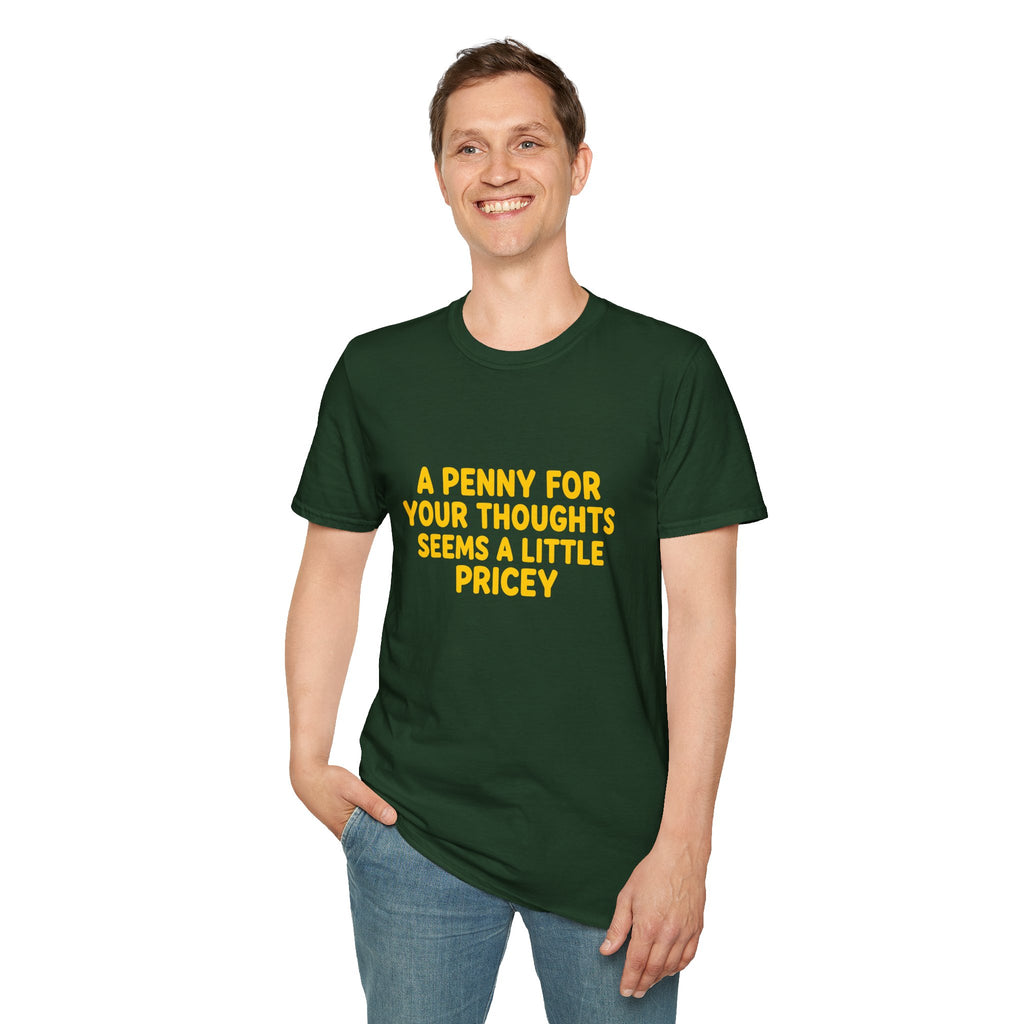 A Penny For Your Thoughts Seems a Little Pricey T-Shirt — Funny Sarcastic Gift for Her