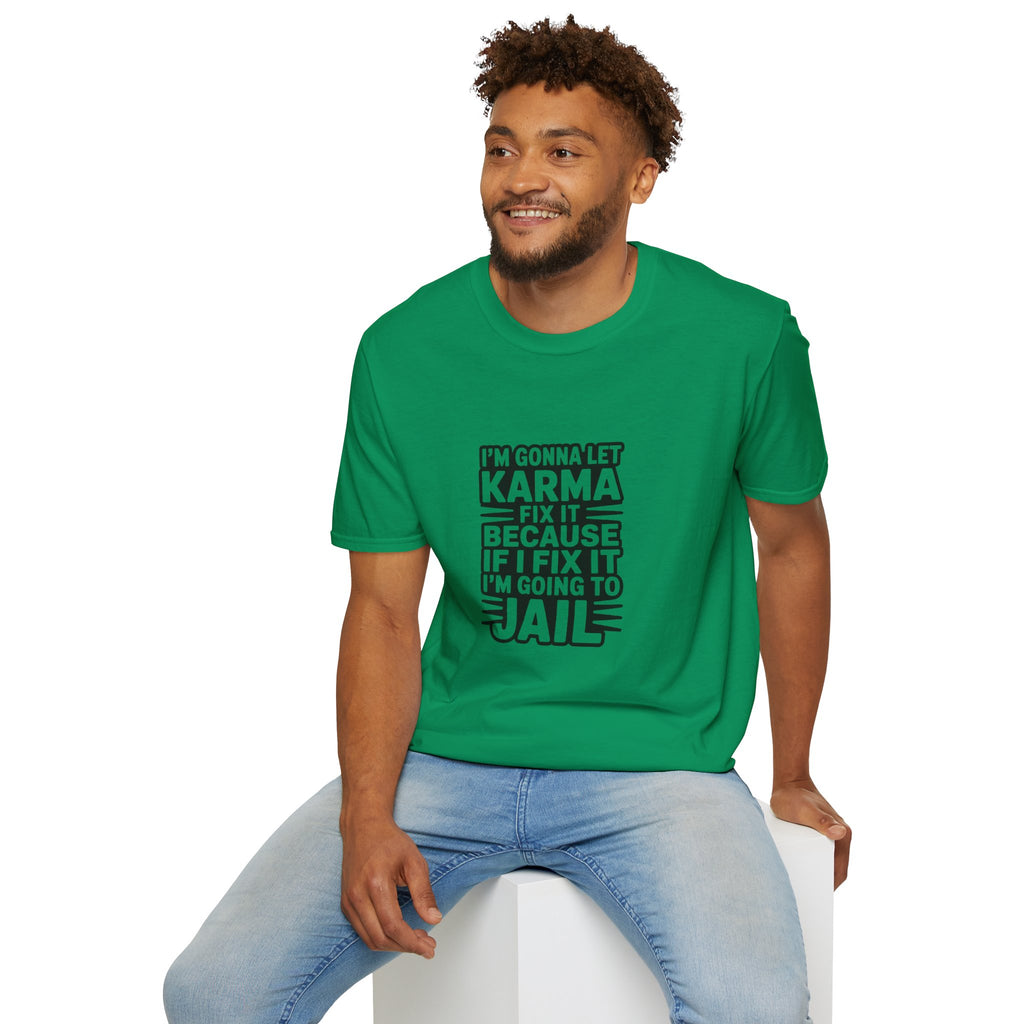 I'm Gonna Let Karma Fix It T-Shirt Funny Sarcastic Graphic Tee