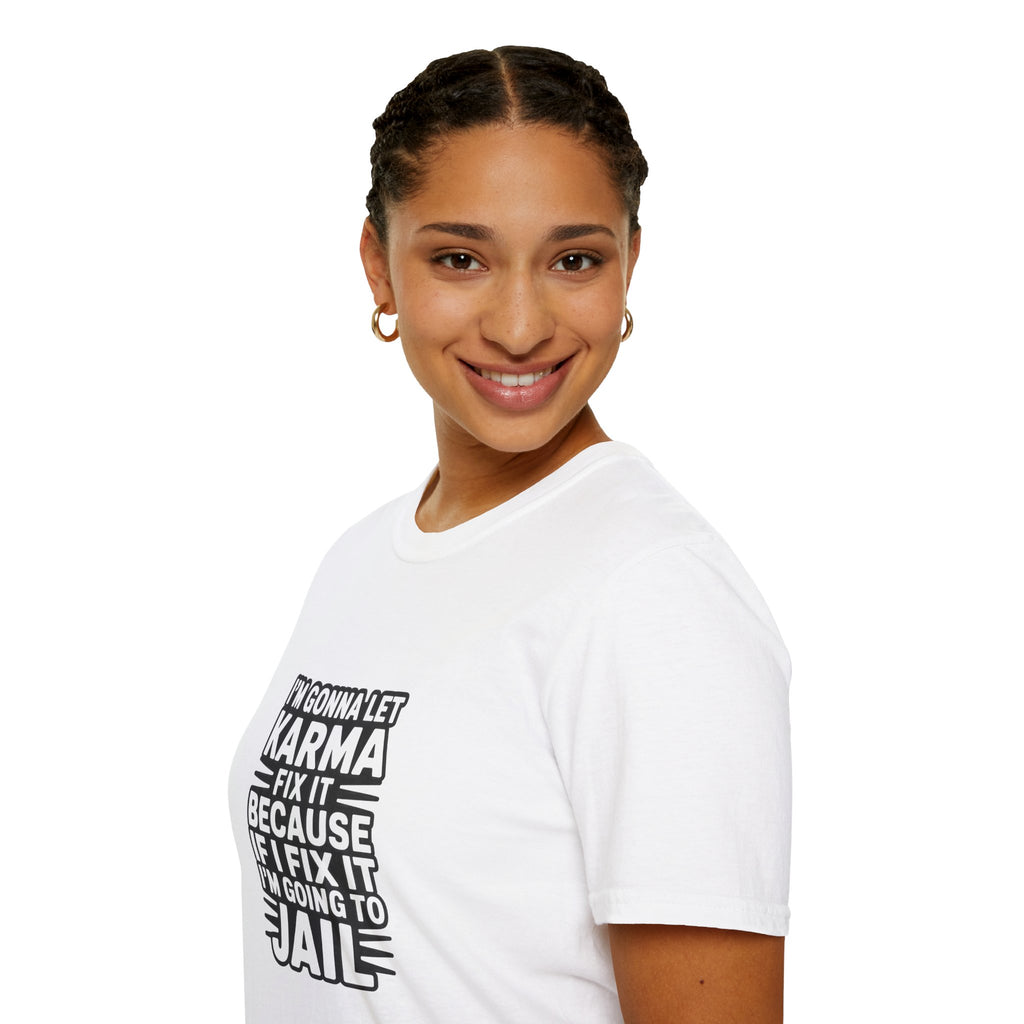 I'm Gonna Let Karma Fix It T-Shirt Funny Sarcastic Graphic Tee