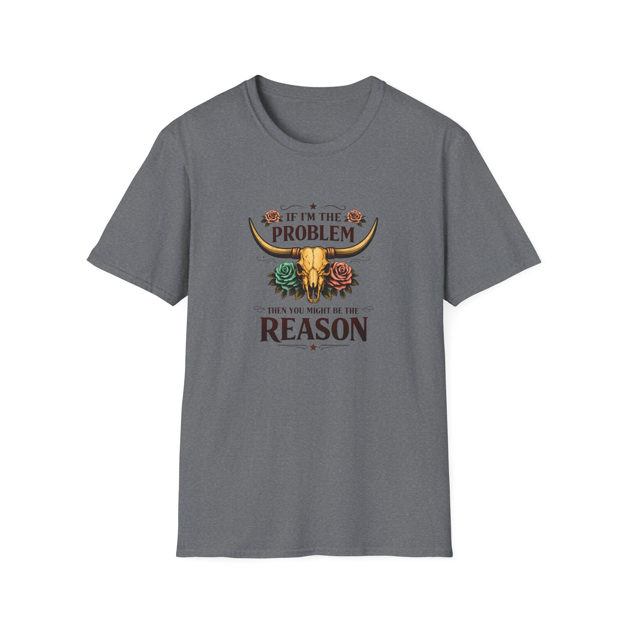 If I'm the Problem Bull Skull T-Shirt — Funny Sarcastic Western Gift for Women