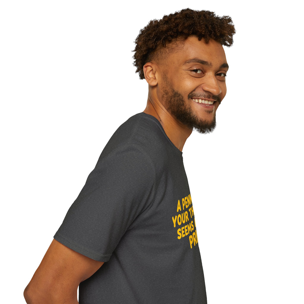 A Penny For Your Thoughts Seems a Little Pricey T-Shirt — Funny Sarcastic Gift for Her