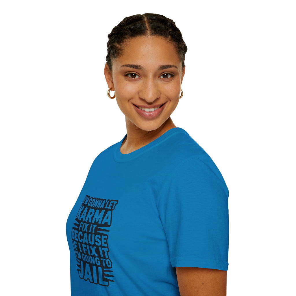 I'm Gonna Let Karma Fix It T-Shirt Funny Sarcastic Graphic Tee