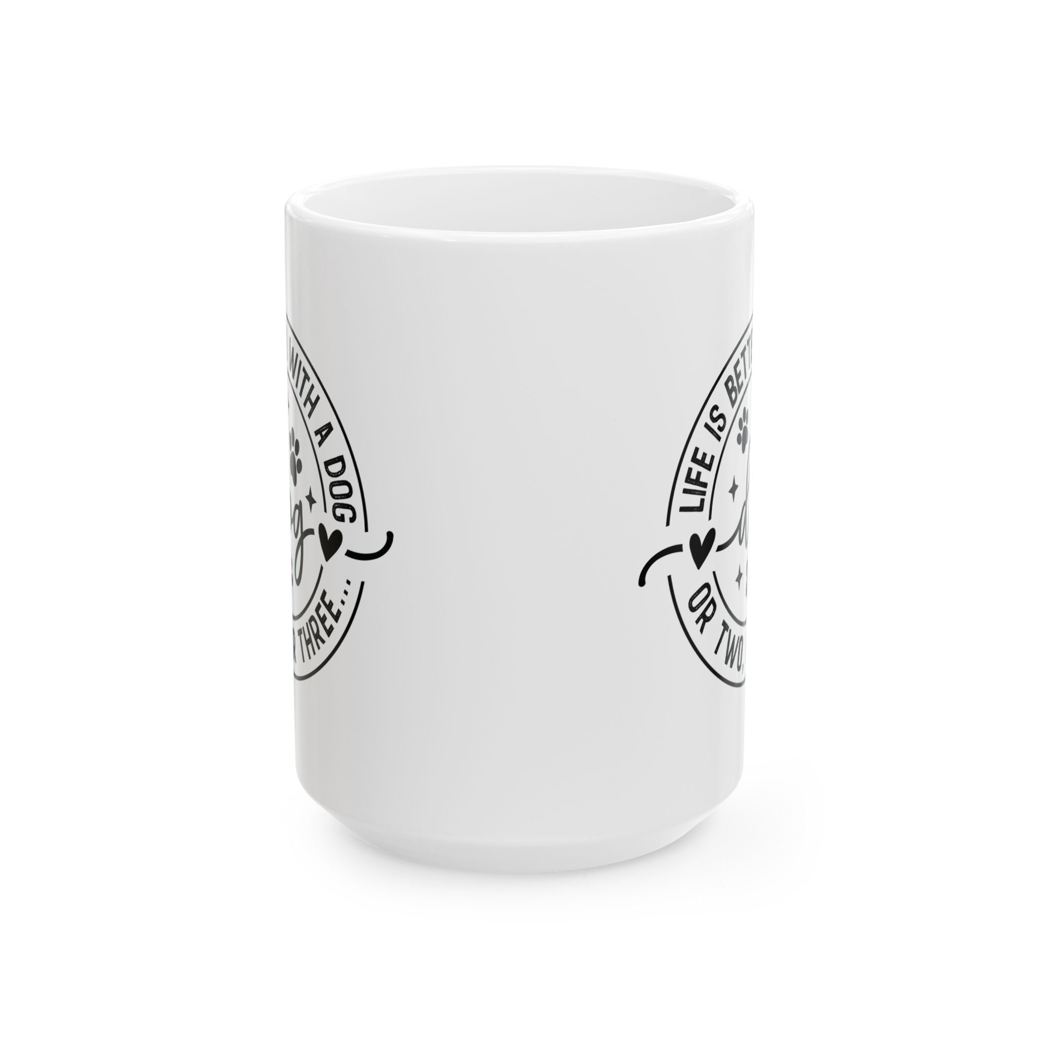 Life Is Better With a Dog Ceramic Mug — Funny Dog Lover Gift Coffee Cup 11oz 15oz