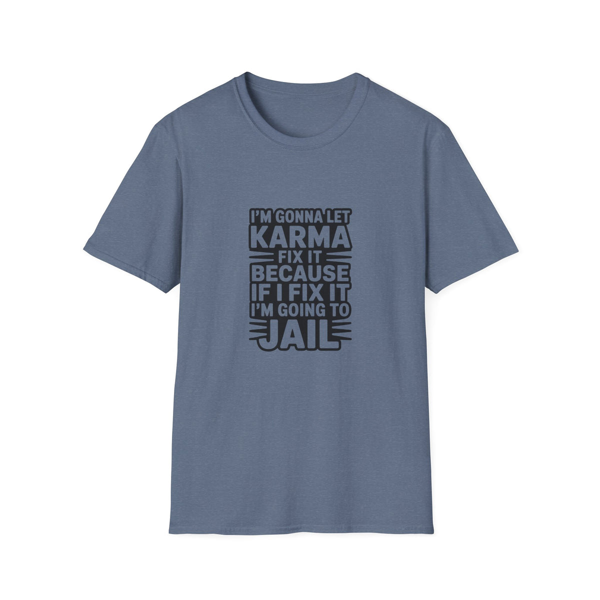 I'm Gonna Let Karma Fix It T-Shirt Funny Sarcastic Graphic Tee