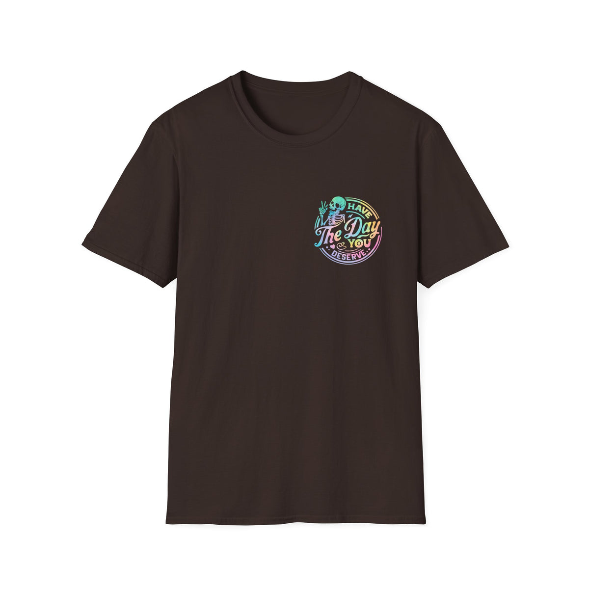 Pastel Have The Day You Deserve T-Shirt