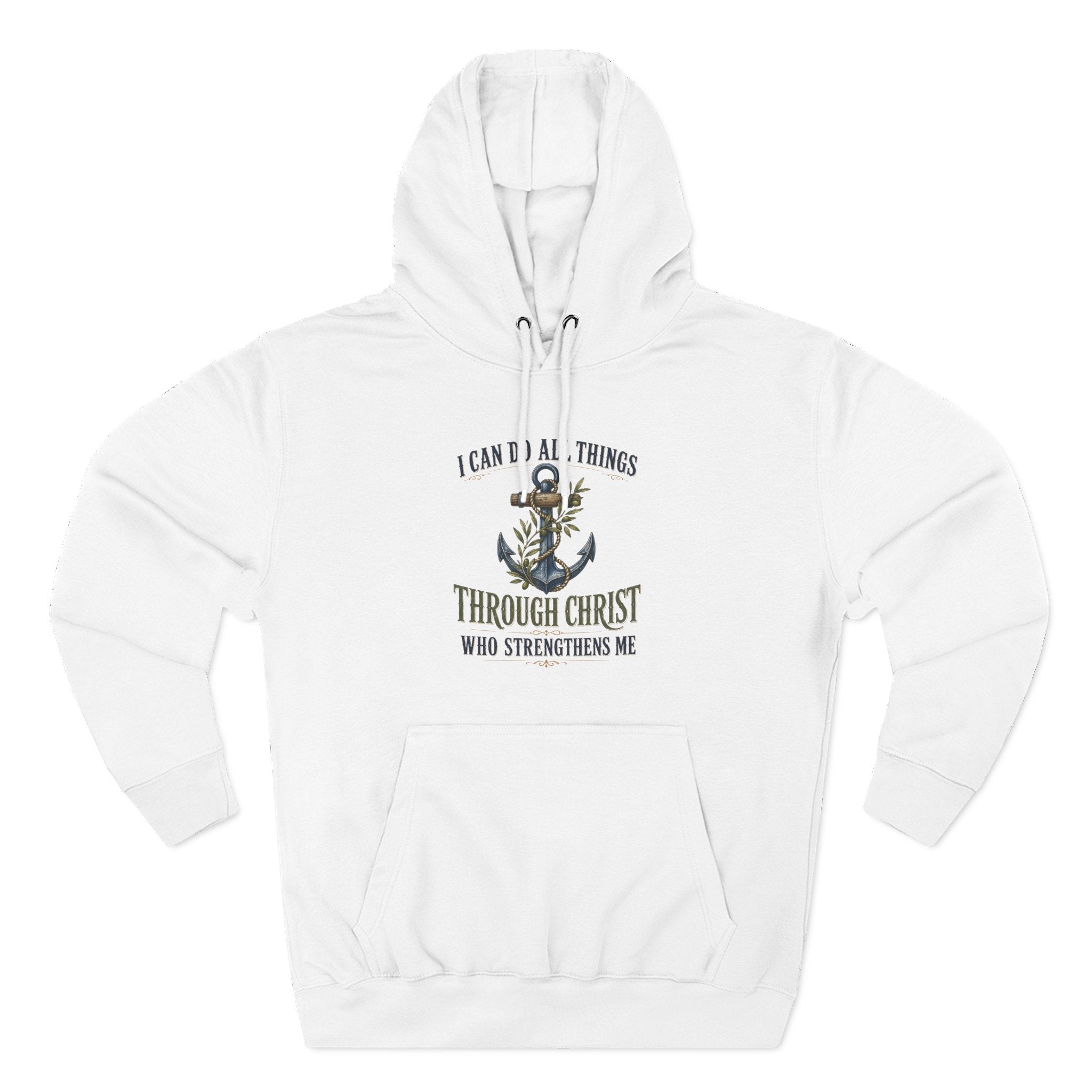 Christian Anchor Hoodie — "I Can Do All Things Through Christ Who Strengthens Me" Inspirational Pullover