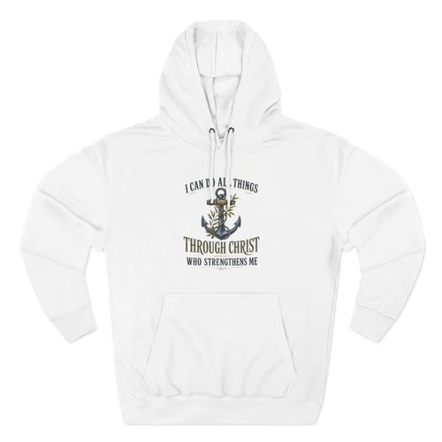 Christian Anchor Hoodie — "I Can Do All Things Through Christ Who Strengthens Me" Inspirational Pullover